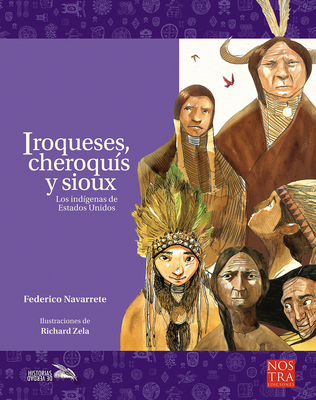 Iroqueses, Cheroquis y Sioux - Navarrete, Federico, and Zela, Richard (Illustrator)