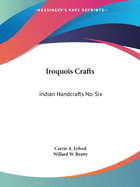 Iroquois Crafts: Indian Handcrafts No. Six