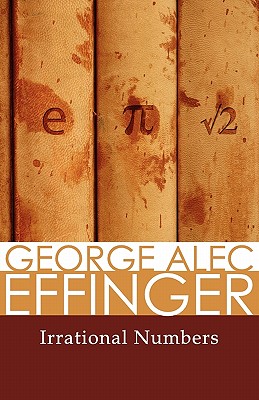 Irrational numbers - Effinger, George Alec