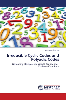 Irreducible Cyclic Codes and Polyadic Codes - Sharma, Anuradha