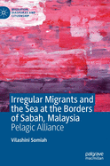 Irregular Migrants and the Sea at the Borders of Sabah, Malaysia: Pelagic Alliance