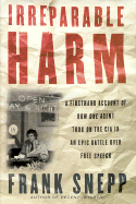 Irreparable Harm: A Firsthand Account of How One Agent Took on the CIA in an Epic Battle Over Secrecy and Free Speech