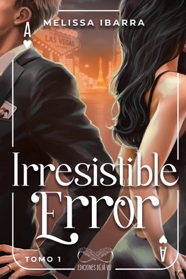 Irresistible Error (Tomo 1) - Ediciones, D?j?vu (Editor), and Ibarra, Melissa