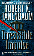 Irresistible Impulse - Tanenbaum, Robert K