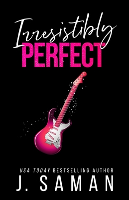 Irresistibly Perfect: Special Edition Cover - Saman, Julie