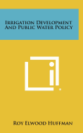 Irrigation Development And Public Water Policy