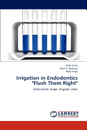 Irrigation in Endodontics "Flush Them Right"