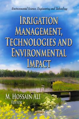 Irrigation Management, Technologies & Environmental Impact - Ali, Hossain, Dr. (Editor)