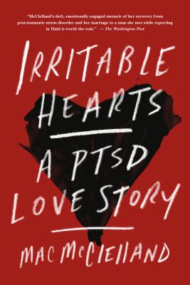 Irritable Hearts: A PTSD Love Story - McClelland, Mac