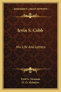 Irvin S. Cobb: His Life and Letters