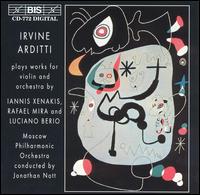 Irvine Arditti plays works for violin and orchestra by Iannis Xenakis, Rafael Mira and Luciano Berio - Irvine Arditti (violin); Moscow Philharmonic Orchestra; Jonathan Nott (conductor)