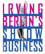 Irving Berlin's Show Business: Broadway - Hollywood - America - Leopold, David