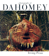 Irving Penn: Photographs of Dahomey 1967 - Penn, Irving (Photographer), and Tucker, Anne (Contributions by), and Herskovits, Frances (Text by)