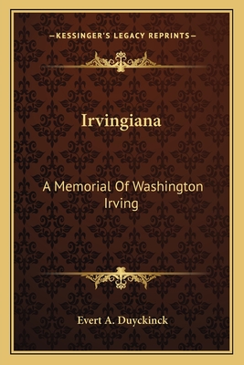 Irvingiana: A Memorial Of Washington Irving - Duyckinck, Evert a