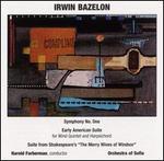 Irwin Bazelon: Symphony No. One; Early American Suite; Suite from Shakespeare's The Merry Wives of Windsor