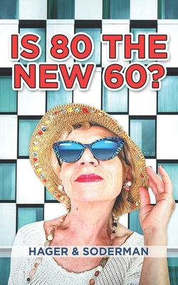 Is 80 the New 60? - Soderman, Anne K, and Hager, Marion