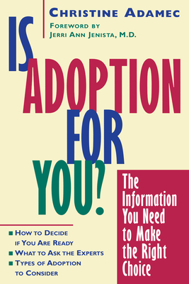 Is Adoption for You: The Information You Need to Make the Right Choice - Adamec, Christine