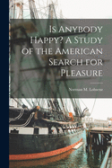 Is Anybody Happy? A Study of the American Search for Pleasure