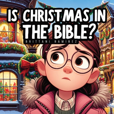 Is Christmas in the Bible? - Ramirez, Brittani