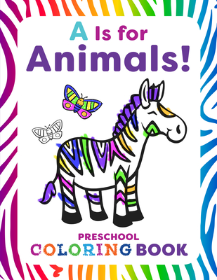 Is for Animals!: Preschool Coloring Book - Smith, Rachael