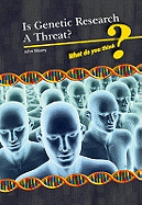 Is Genetic Research a Threat?