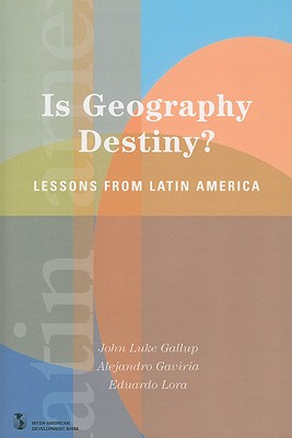 Is Geography Destiny?: Lessons from Latin America - Press, Stanford University, and Gallup, John Luke, and Gaviria, Alejandro