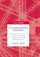 Is Globalisation Doomed?: The Economic and Political Threats to the Future of Globalisation