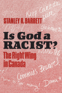 Is God a Racist?: The Right Wing in Canada