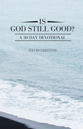 Is God Still Good?: A 30 Day Devotional