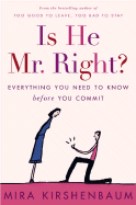Is He Mr. Right?: Everything You Need to Know Before You Commit - Kirshenbaum, Mira