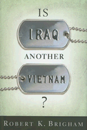 Is Iraq Another Vietnam?