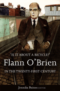 'Is It about a Bicycle?': Flann O'Brien in the Twenty-First Century