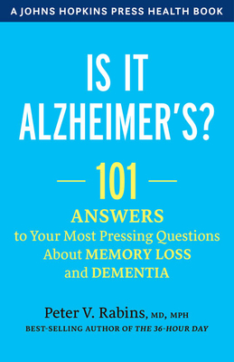 Is It Alzheimer's?: 101 Answers to Your Most Pressing Questions about Memory Loss and Dementia - Rabins, Peter V