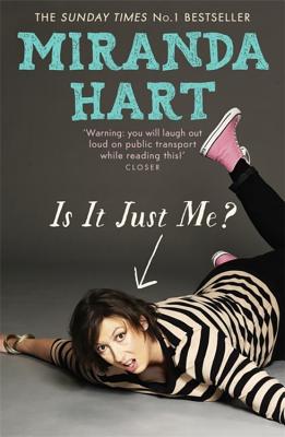 Is It Just Me?: Miranda Hart's heart-warming and feelgood Sunday Times Bestseller - Hart, Miranda