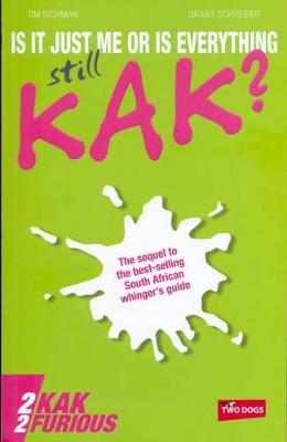 Is It Just Me Or Is Everything Still Kak?: 2Kak 2Furious - Schreiber, Grant, and Richman, Tim