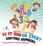 Is It Odd or Even? Sorting Numbers - 1st Grade Math Book Children's Math Books