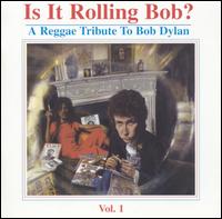 Is It Rolling Bob? A Reggae Tribute to Bob Dylan - Various Artists
