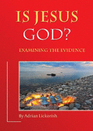 Is Jesus God?: Examining the Evidence