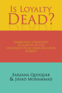 Is Loyalty Dead?: Marketing Strategies to Survive in the Saturated Telecommunication Market