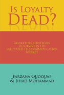 Is Loyalty Dead?: Marketing strategies to survive in the saturated telecommunication market