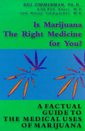 Is Marijuana the Right Medicine for You?: A Factual Guide to Medical Uses of Marijuana