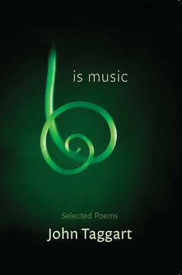 Is Music: Selected Poems - Taggart, John, Mr.