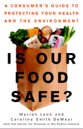Is Our Food Safe?: A Consumer's Guide to Protecting Your Health and the Environment