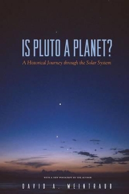 Is Pluto a Planet?: A Historical Journey Through the Solar System - Weintraub, David a