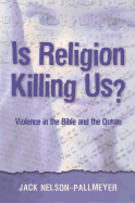 Is Religion Killing Us? - Nelson-Pallmeyer, Jack