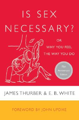 Is Sex Necessary? - Thurber, James