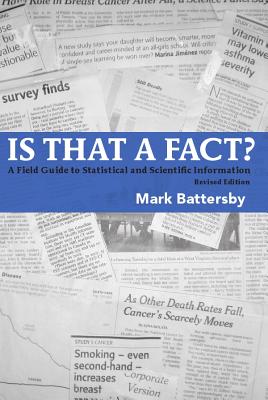 Is That a Fact? Revised Edition: A Field Guide to Statistical and Scientific Information - Battersby, Mark