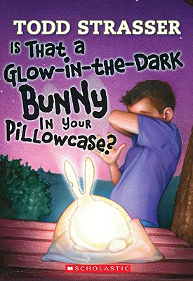 Is That a Glow-In-The-Dark Bunny in Your Pillowcase? - Strasser, Todd