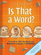 Is That a Word?: From AA to Zzz, the Weird and Wonderful Language of Scrabble