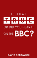 Is That True Or Did You Hear It On The BBC?: Disinformation and the BBC